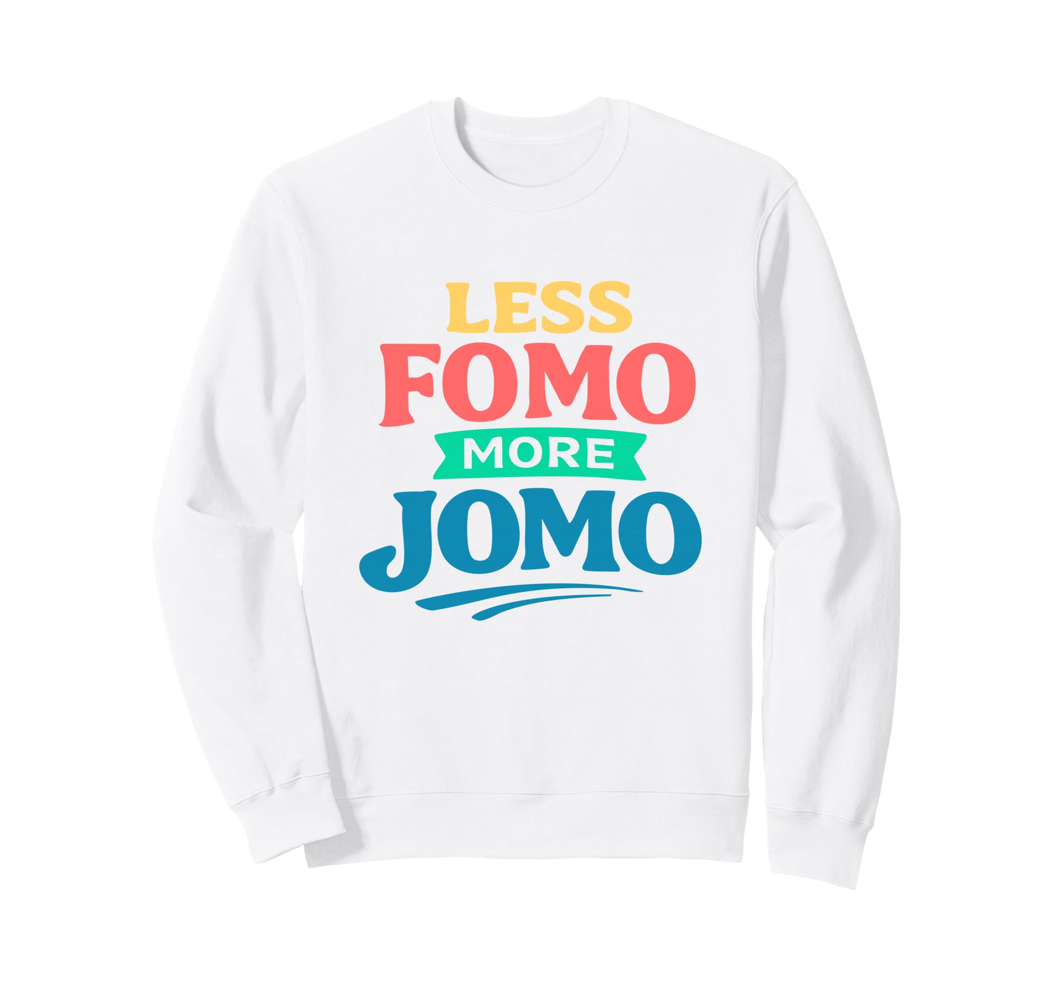 Less Fomo More Jomo Minimalist Sweatshirt - Graphic Print for Adults - T-Shirt, Sweatshirt, Hoodie