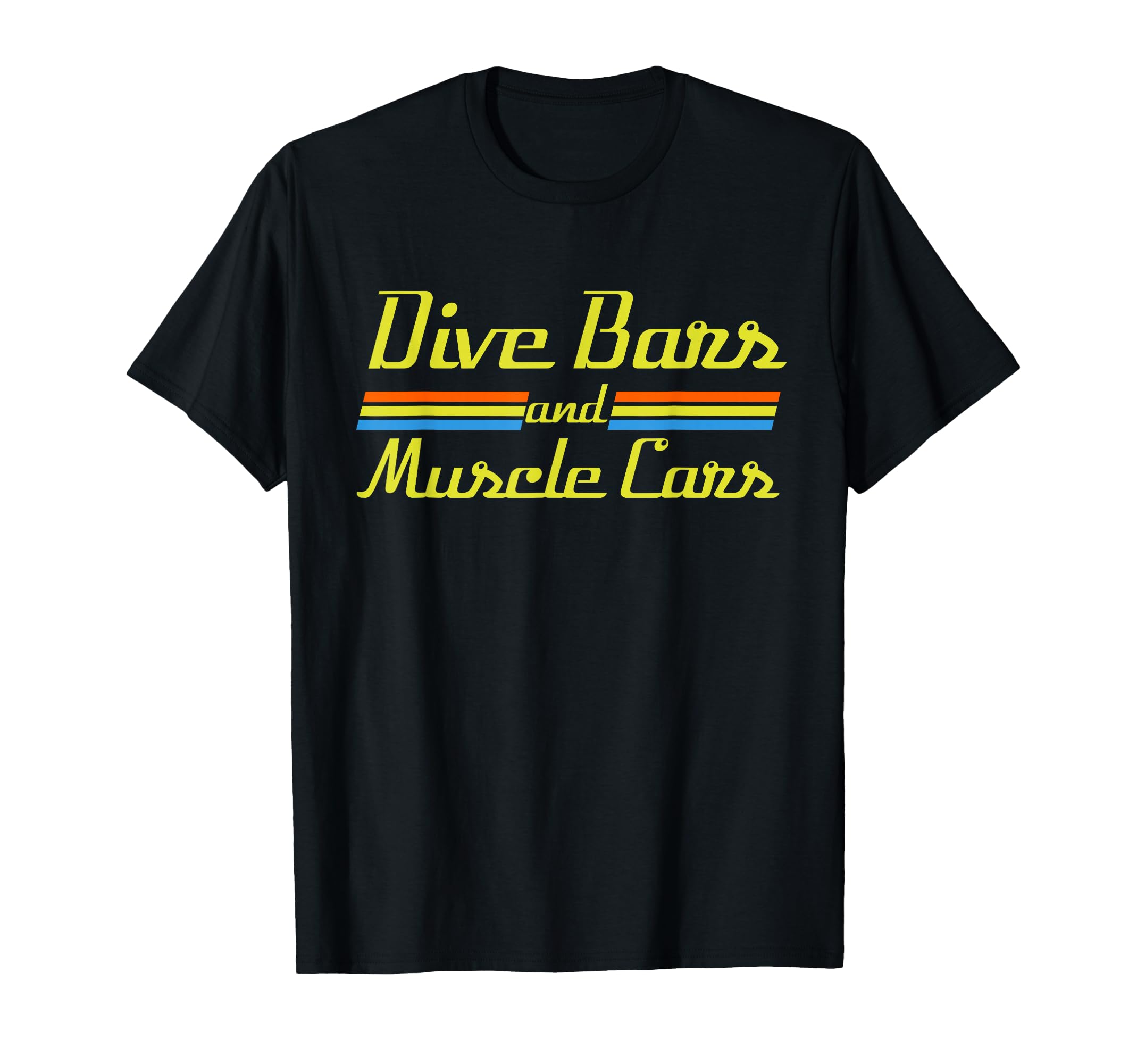 Dive Bars And Muscle Cars 70S Inspired T-Shirt - Novelty Apparel Unisex - T-Shirt, Sweatshirt, Hoodie