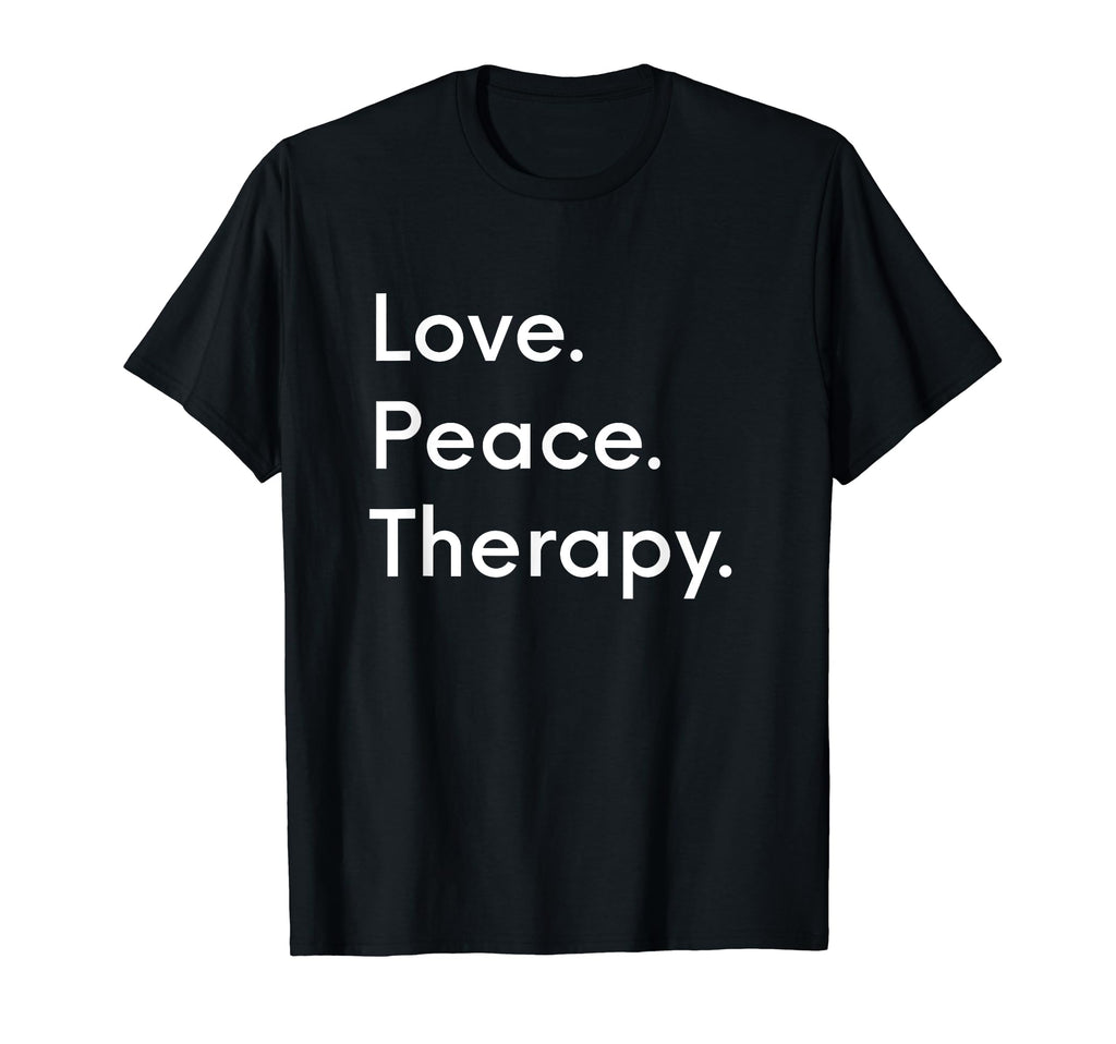 Love Peace Therapy Mental Health T-Shirt - Novelty Apparel Men Women - T-Shirt, Sweatshirt, Hoodie