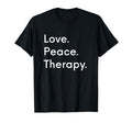 Love Peace Therapy Mental Health T-Shirt - Novelty Apparel Men Women - T-Shirt, Sweatshirt, Hoodie