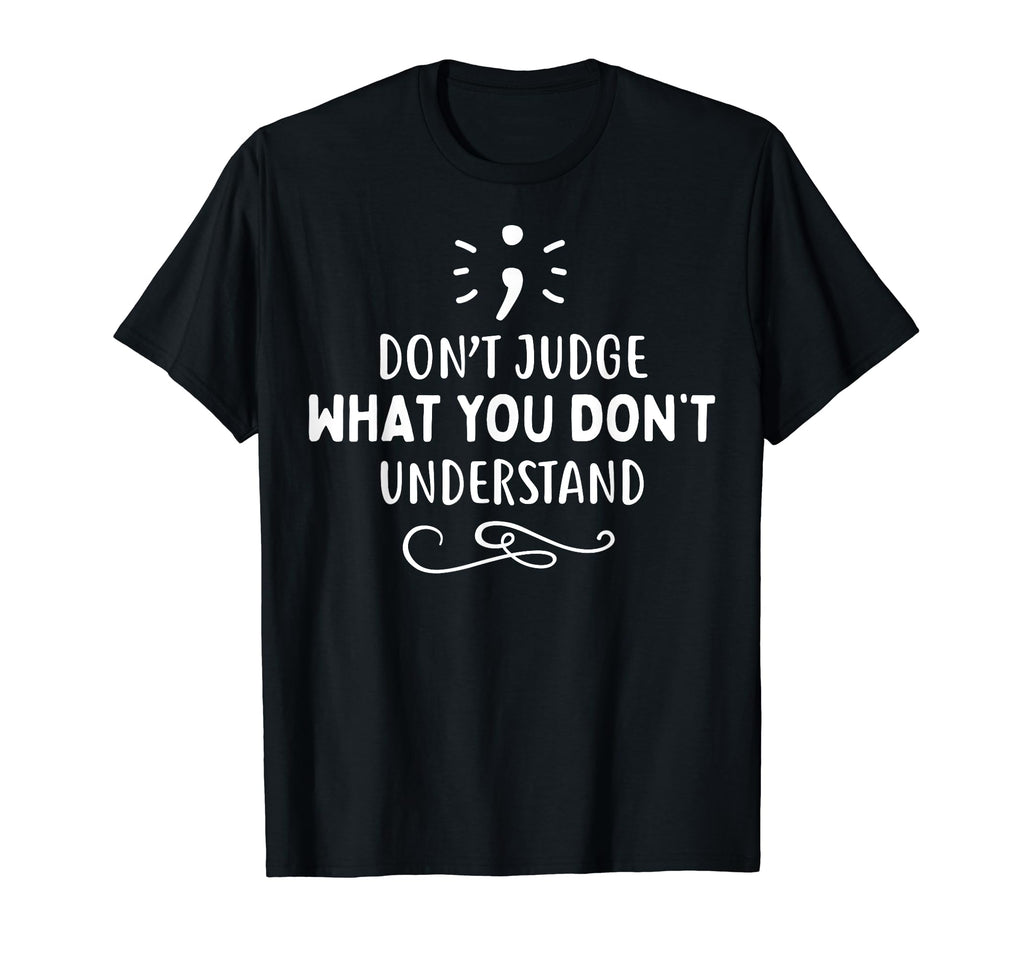 Dont Judge Depression Anxiety Mental T-Shirt - Unique Graphic Unisex - T-Shirt, Sweatshirt, Hoodie