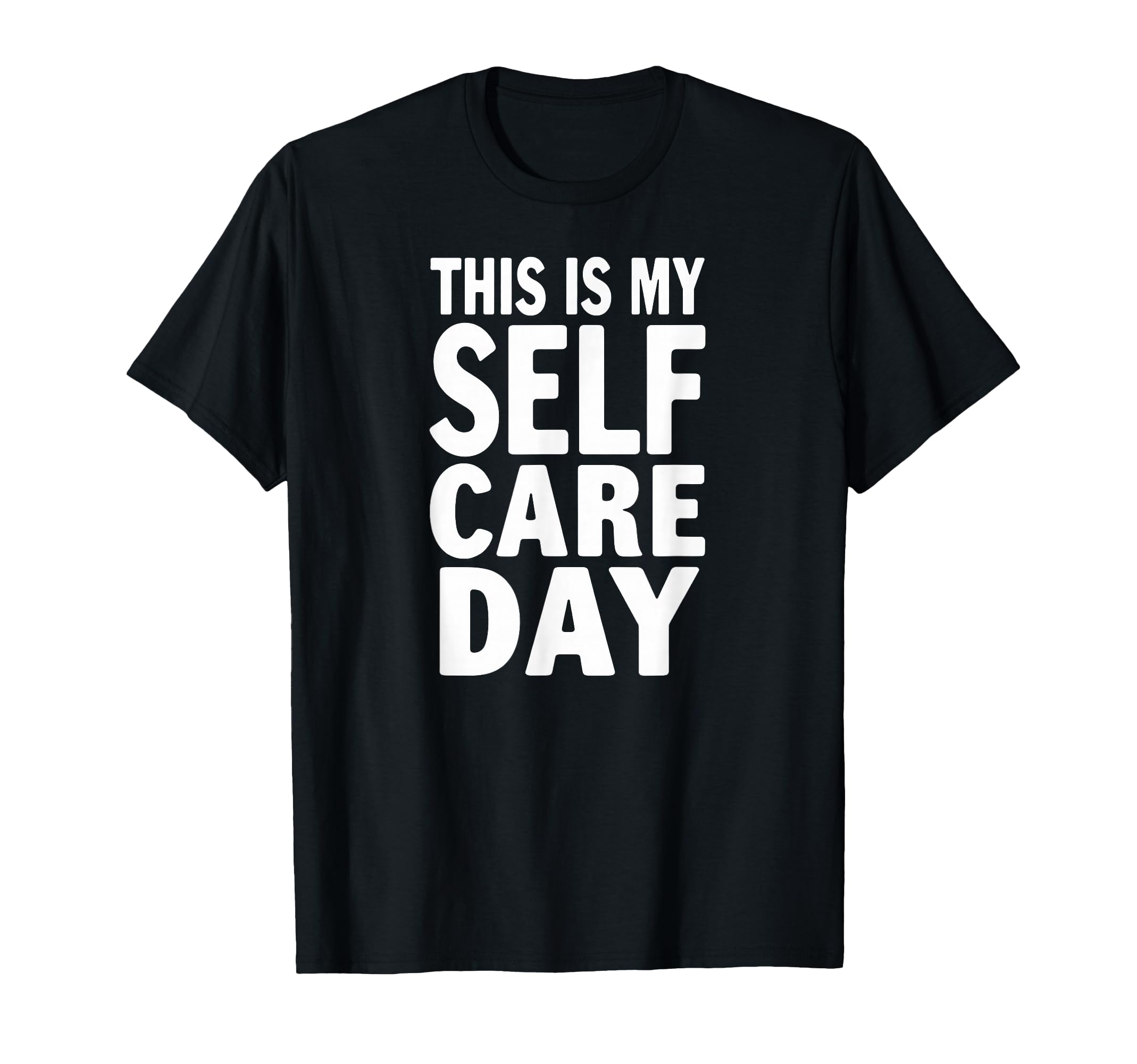 Sarcastic This Is My Self Care Day T-Shirt - Aesthetic Graphic Unisex - T-Shirt, Sweatshirt, Hoodie