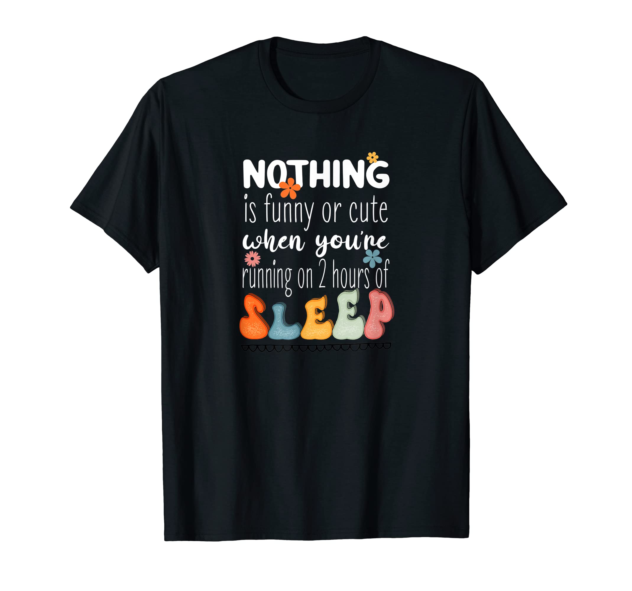 Support Other Sleep Deprived Mom Out T-Shirt - Novelty Apparel for Adults - T-Shirt, Sweatshirt, Hoodie