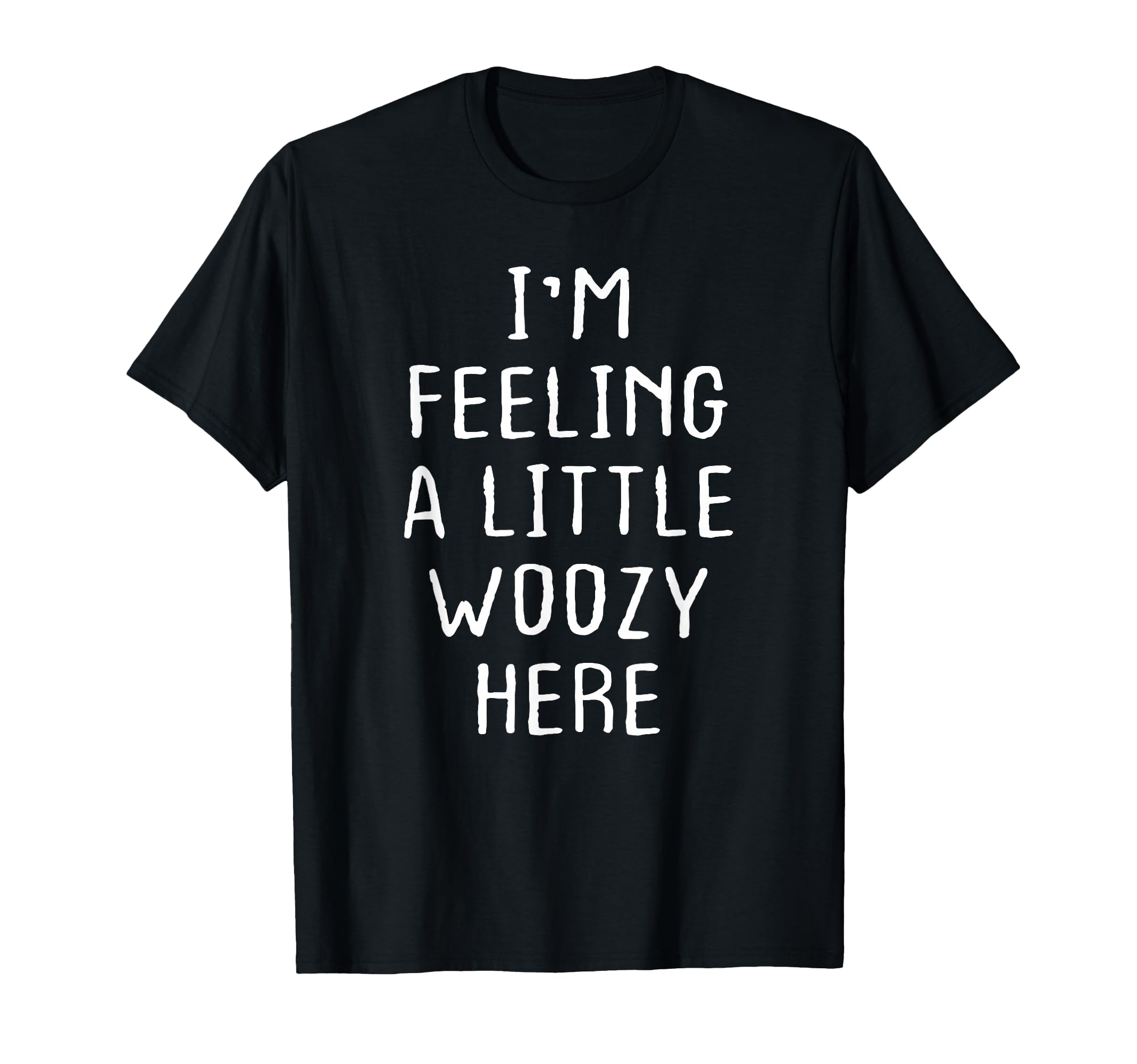 Im Feeling Little Woozy Here Funny Y2K T-Shirt - Streetwear Style Unisex - T-Shirt, Sweatshirt, Hoodie