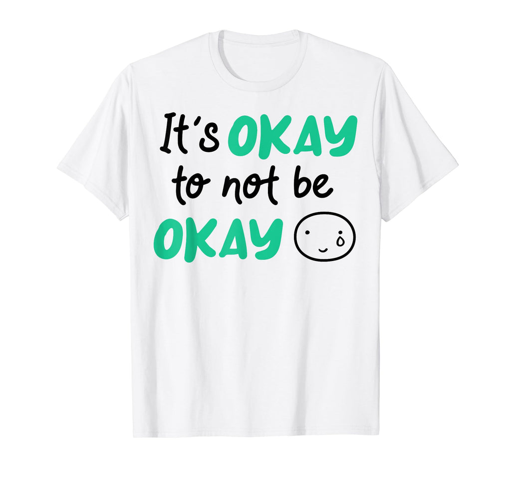Its Okay To Not Be Okay Depression T-Shirt - Novelty Apparel for Adults - T-Shirt, Sweatshirt, Hoodie