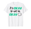 Its Okay To Not Be Okay Depression T-Shirt - Novelty Apparel for Adults - T-Shirt, Sweatshirt, Hoodie