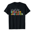 Alright Stop Regulate And Listen T-Shirt - Casual Everyday Wear Men Women - T-Shirt, Sweatshirt, Hoodie