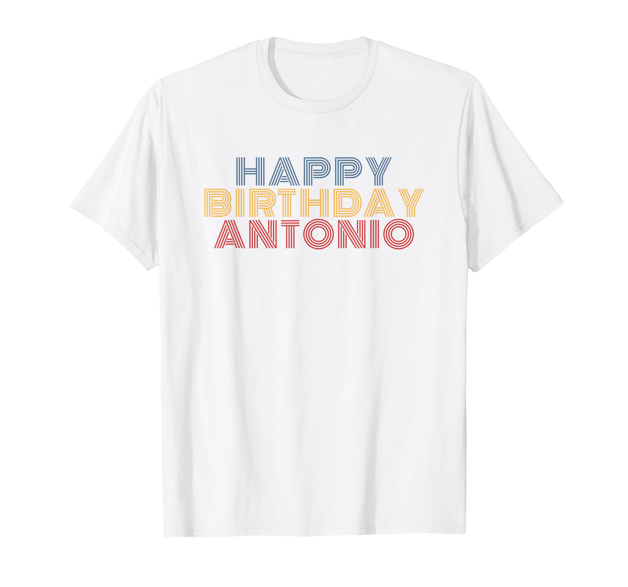 Happy Birthday Antonio Personalized T-Shirt - Fun Novelty Design Unisex - T-Shirt, Sweatshirt, Hoodie