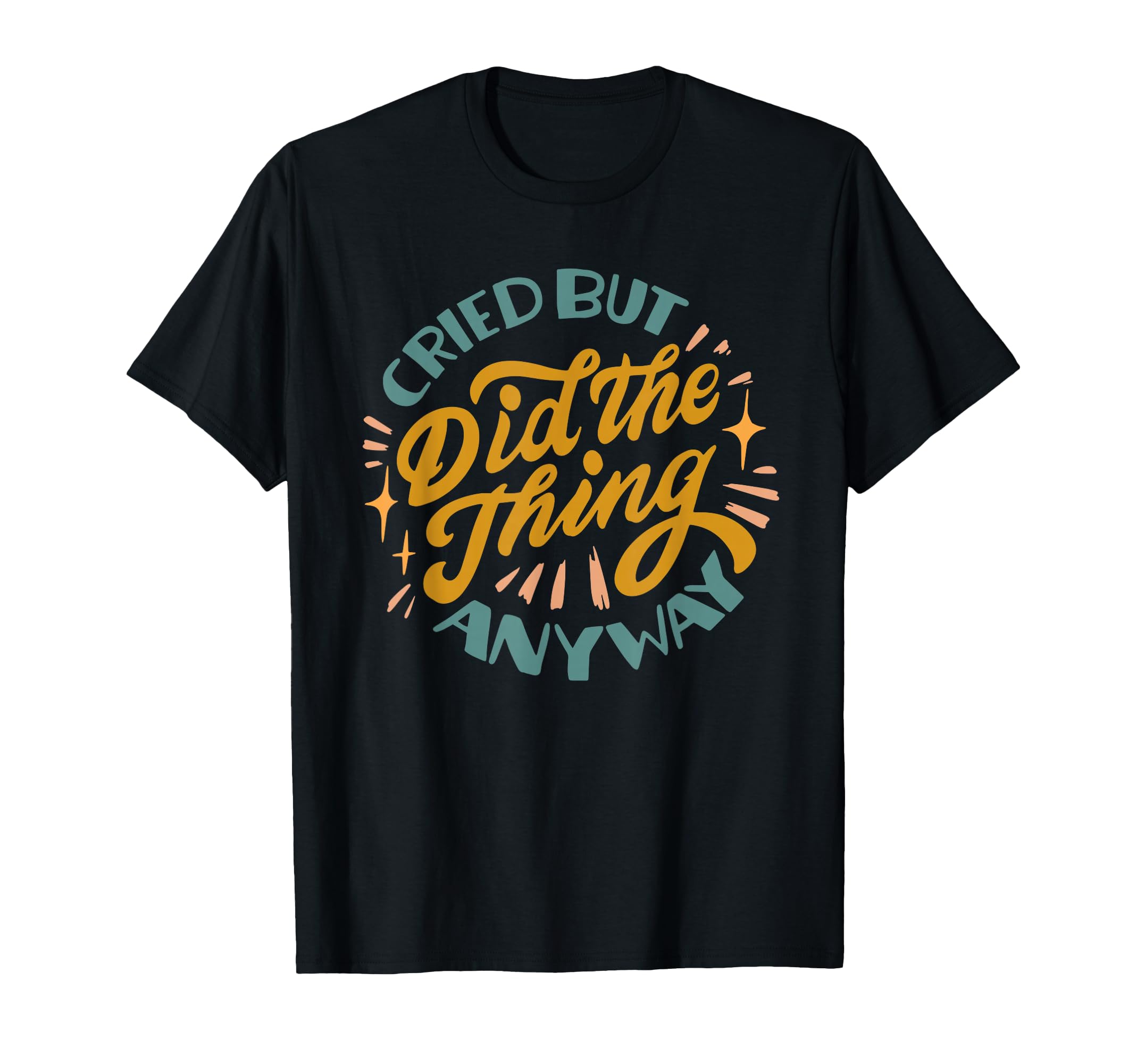Cried But Did It Anyway Mental Health T-Shirt - Graphic Print for Adults - T-Shirt, Sweatshirt, Hoodie
