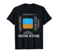 Positive Attitude Funny T-Shirt - Novelty Apparel Unisex - T-Shirt, Sweatshirt, Hoodie