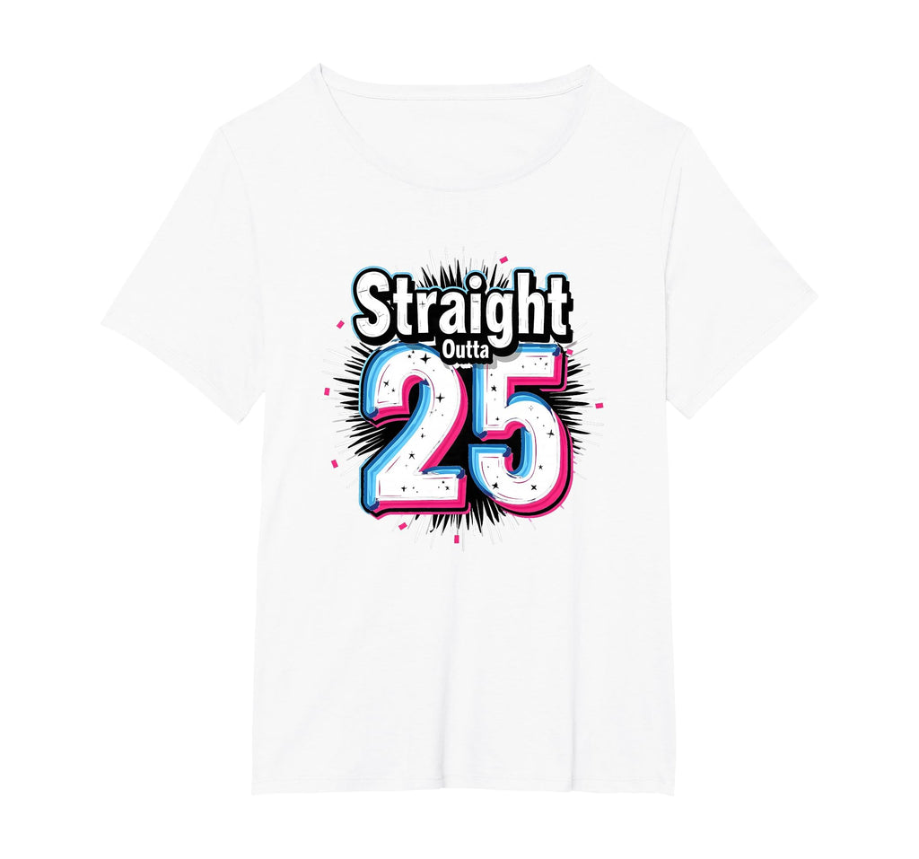 Straight Outta 25 Birthday Gift Fun T-Shirt - Unique Graphic for Adults - T-Shirt, Sweatshirt, Hoodie