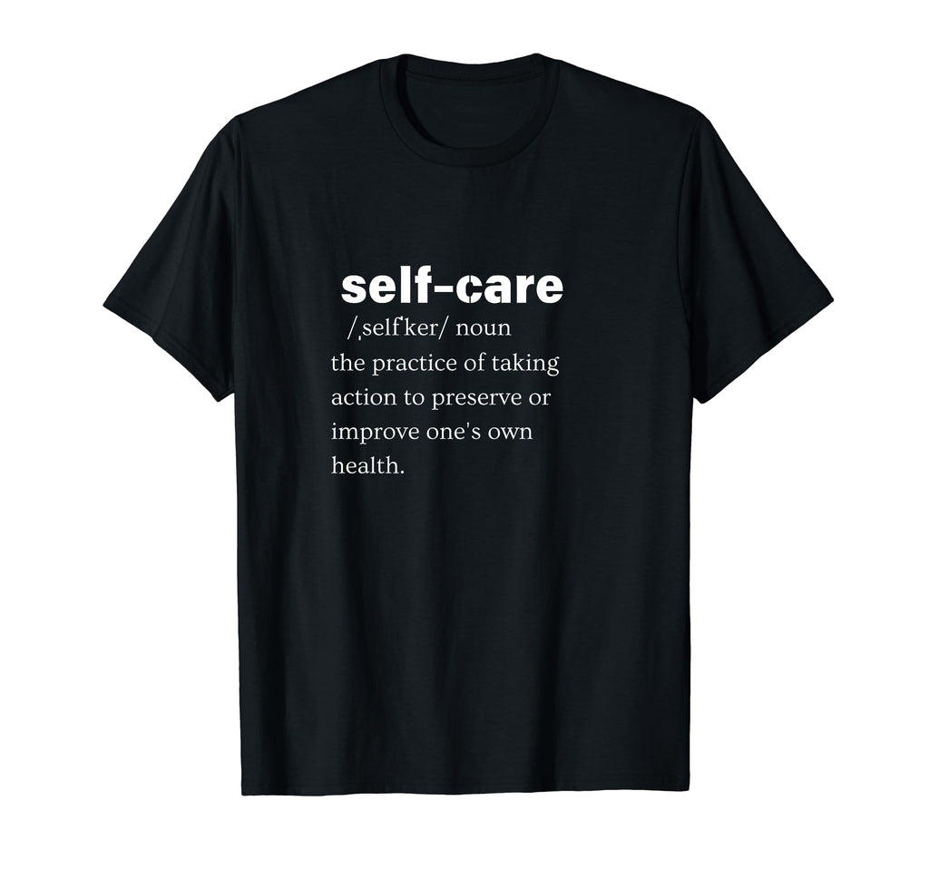 Definition Self Care Educational T-Shirt - Custom Art Print Men Women - T-Shirt, Sweatshirt, Hoodie