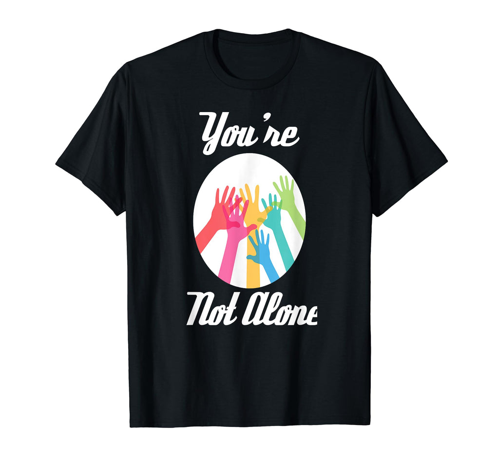 Youre Not Alone Mental Health Illness T-Shirt - Novelty Apparel for Adults - T-Shirt, Sweatshirt, Hoodie