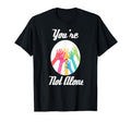 Youre Not Alone Mental Health Illness T-Shirt - Novelty Apparel for Adults - T-Shirt, Sweatshirt, Hoodie