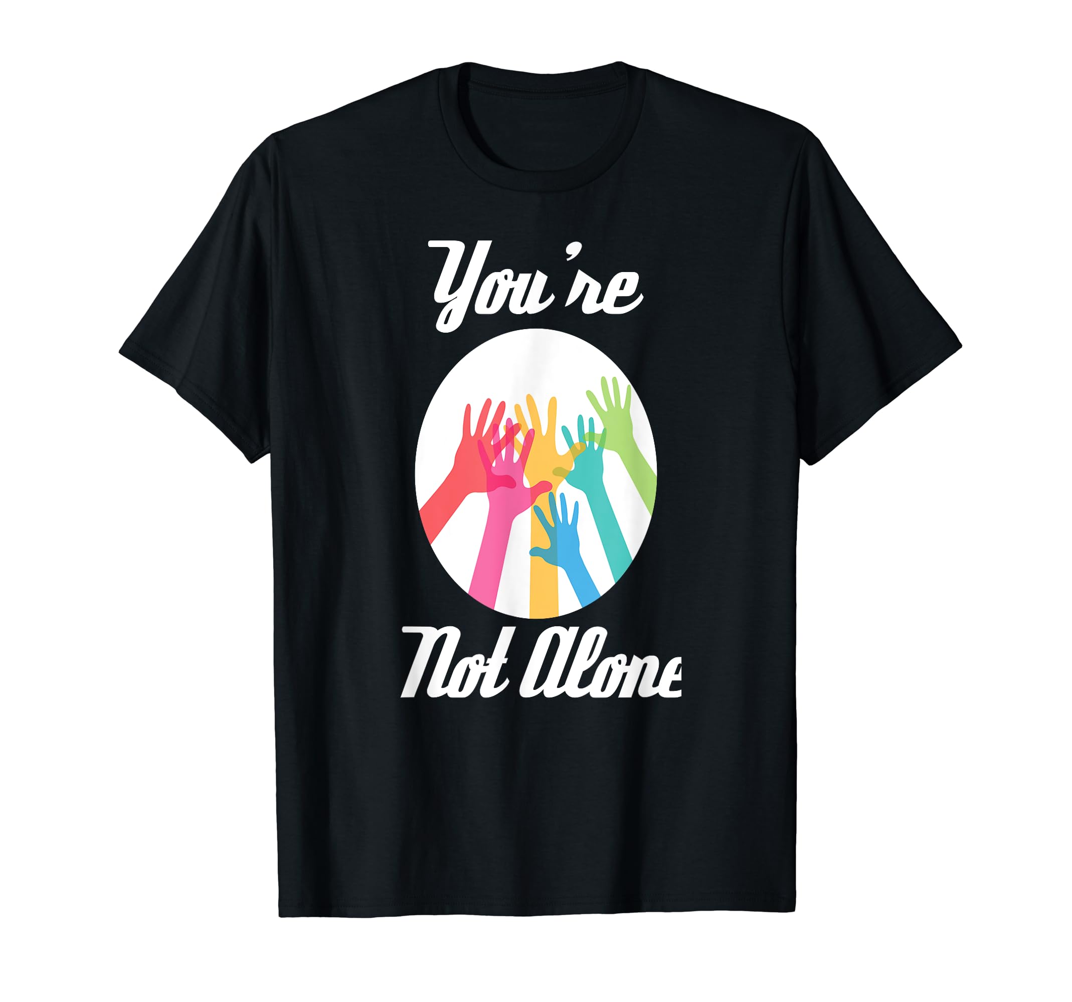 Youre Not Alone Mental Health Illness T-Shirt - Novelty Apparel for Adults - T-Shirt, Sweatshirt, Hoodie