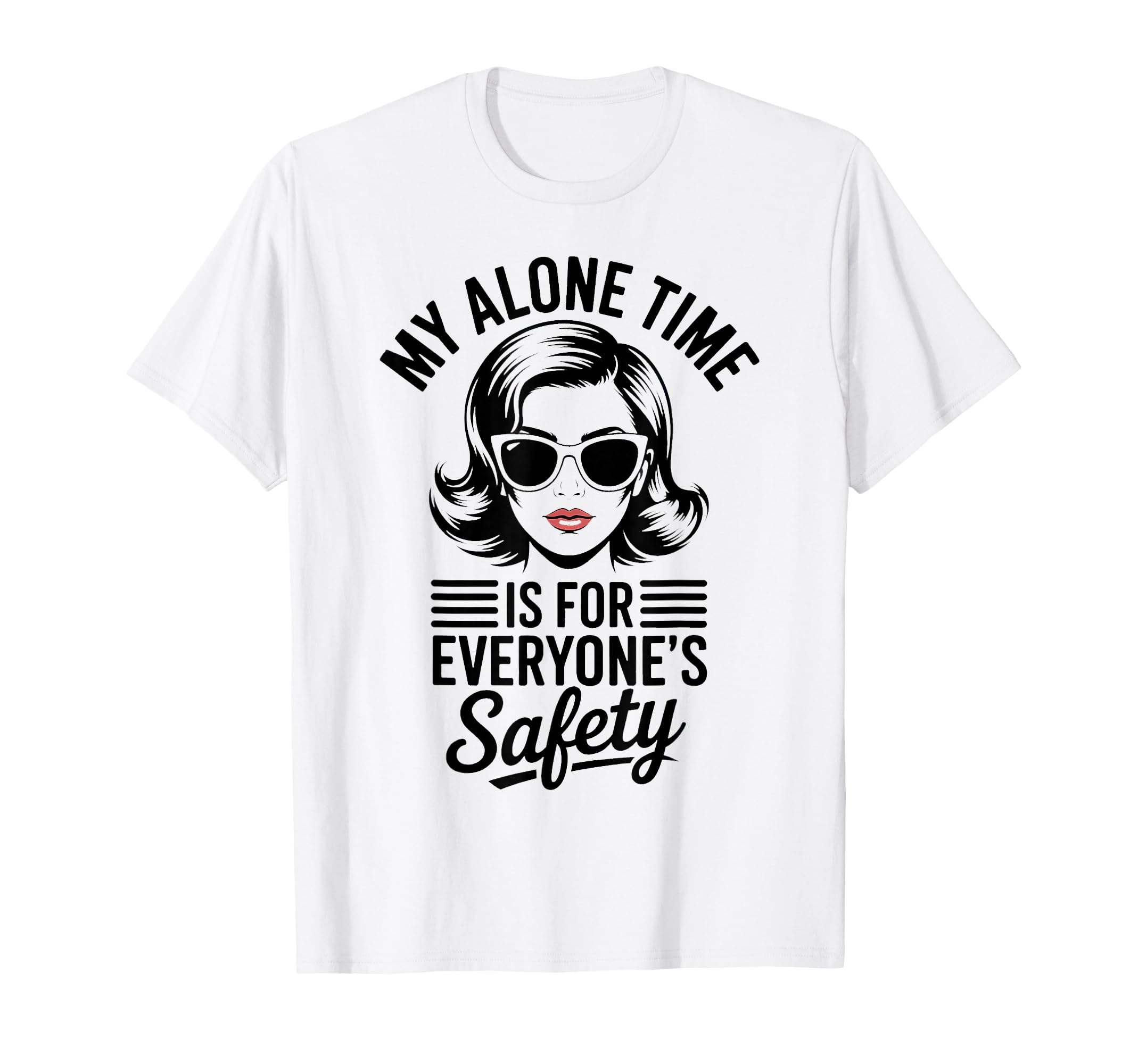 My Alone Time Is Everyones Safety T-Shirt - Aesthetic Graphic Men Women - T-Shirt, Sweatshirt, Hoodie