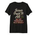 Jesus And Therapy Faith Healing Bible T-Shirt - Trendy Graphic Unisex - T-Shirt, Sweatshirt, Hoodie