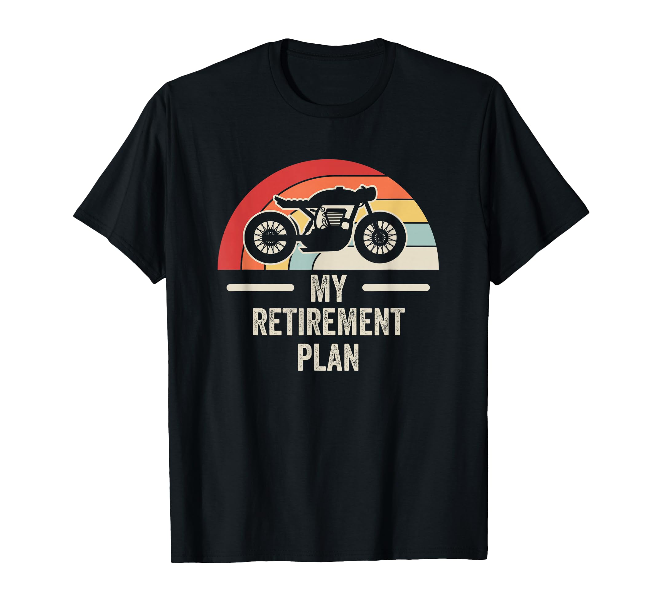 My Retirement Plan Motorcycle T-Shirt - Fun Novelty Design Unisex - T-Shirt, Sweatshirt, Hoodie