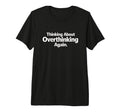 Thinking About Overthinking Again T-Shirt - Custom Art Print for Adults - T-Shirt, Sweatshirt, Hoodie