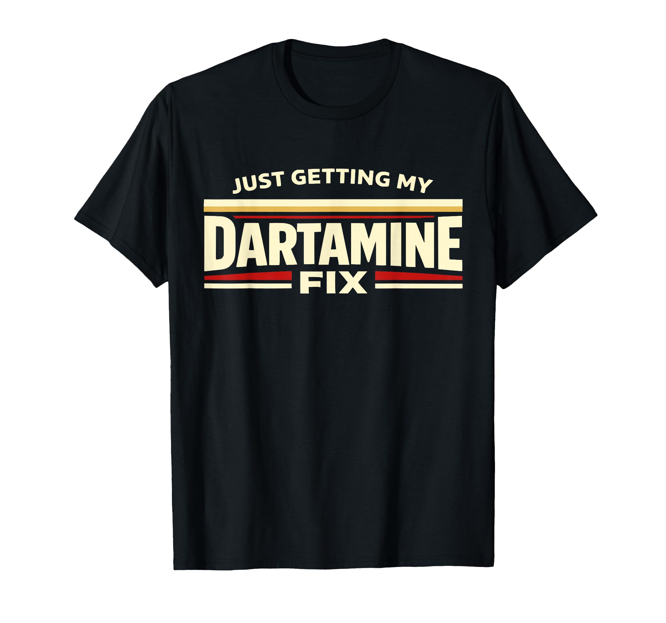 Just Getting My Dartamine Fix Darts T-Shirt - Minimalist Print for Adults - T-Shirt, Sweatshirt, Hoodie