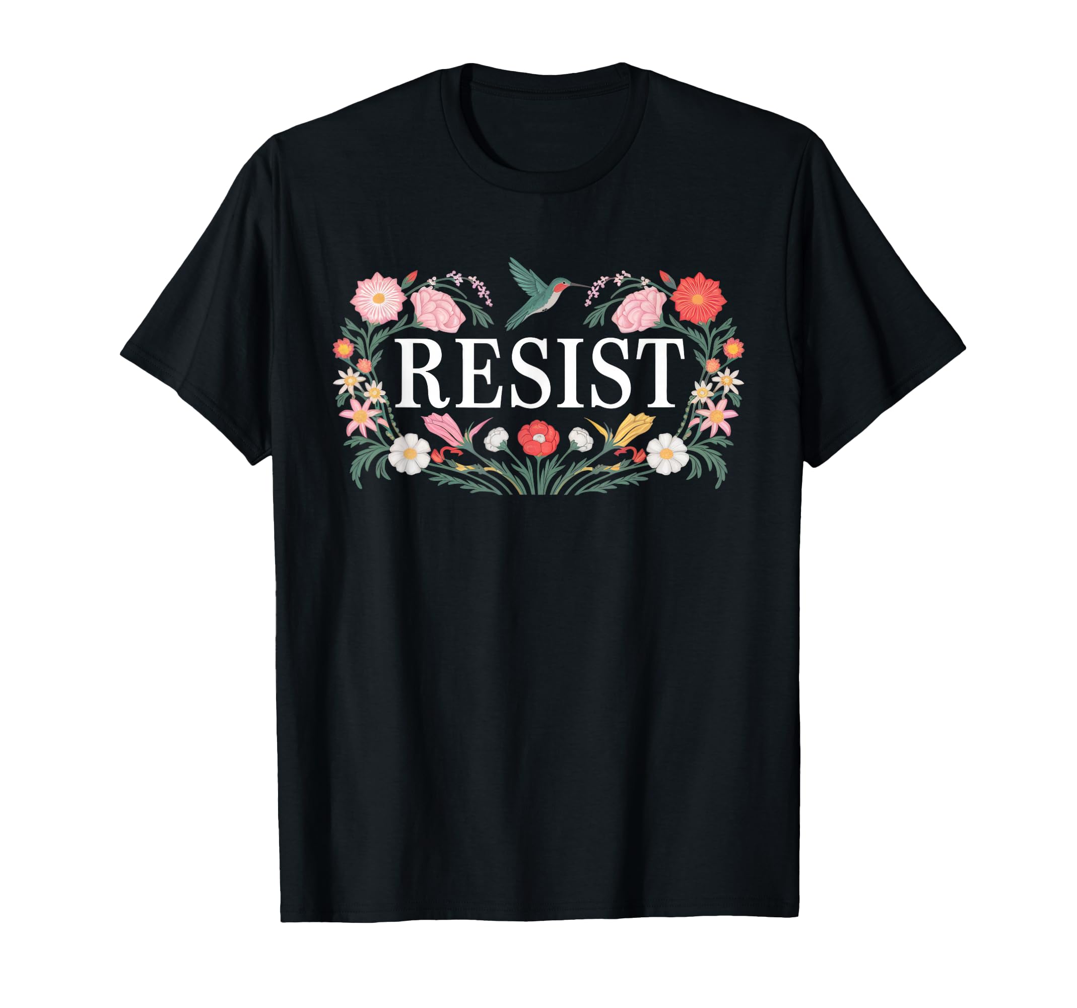 Resist Empowering Resistance Floral T-Shirt - Custom Art Print Men Women - T-Shirt, Sweatshirt, Hoodie