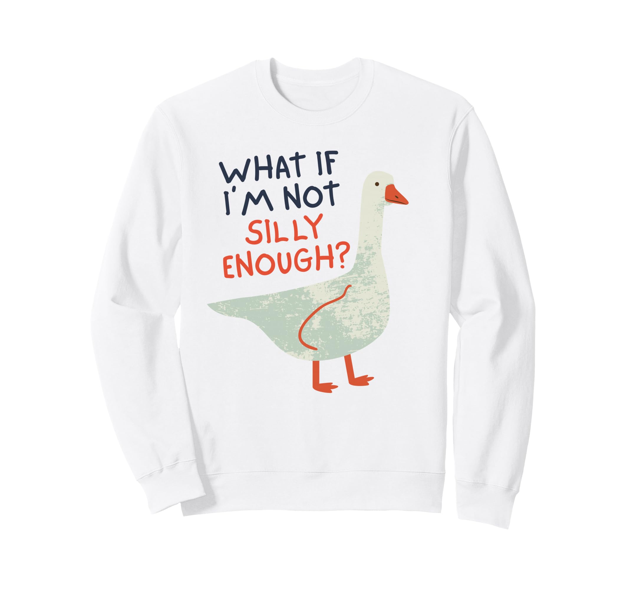 What If Im Not Silly Enough Funny Sweatshirt - Minimalist Print for Adults - T-Shirt, Sweatshirt, Hoodie