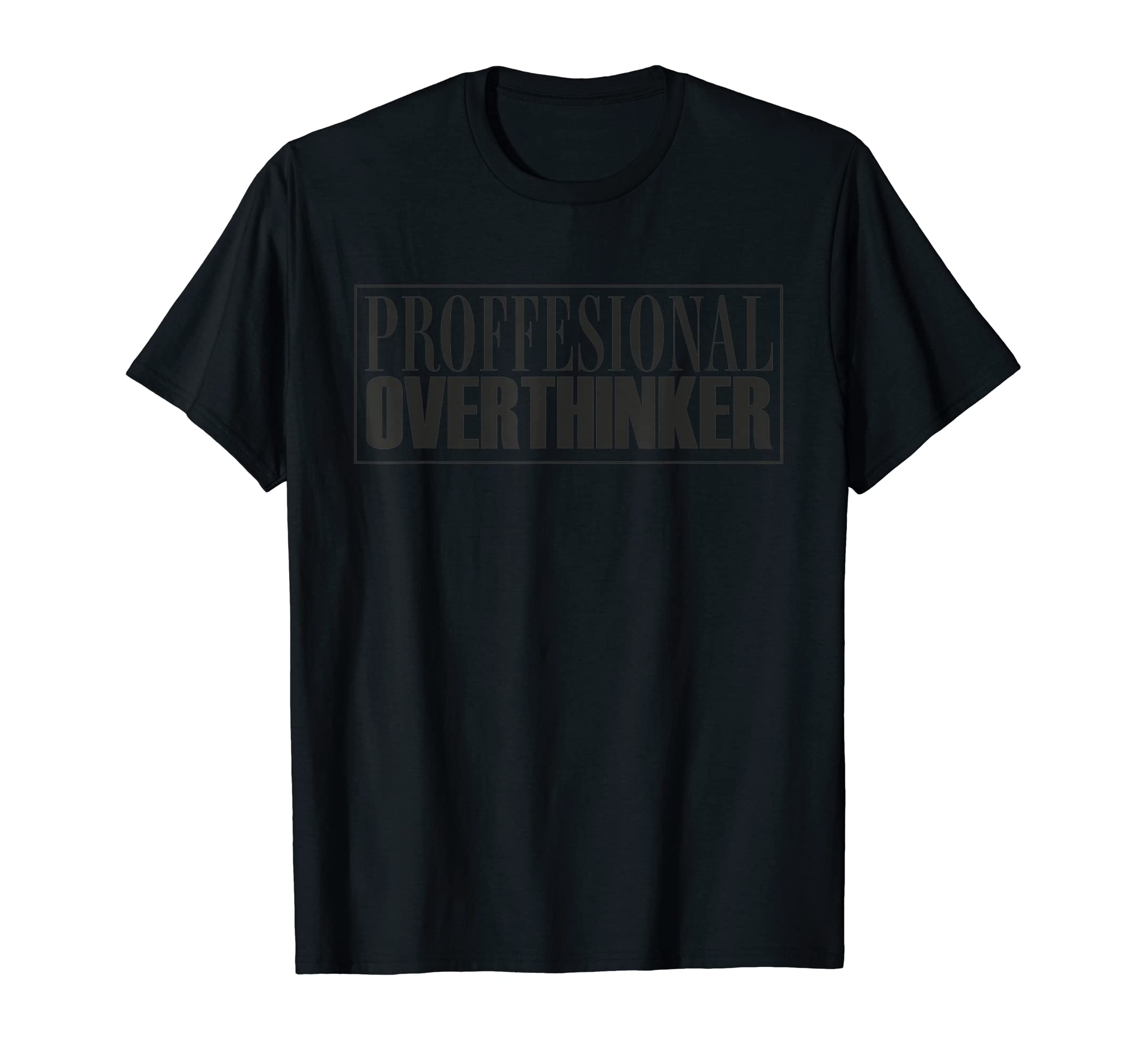 Professional Overthinker Funny Introvert T-Shirt - Novelty Apparel Unisex - T-Shirt, Sweatshirt, Hoodie