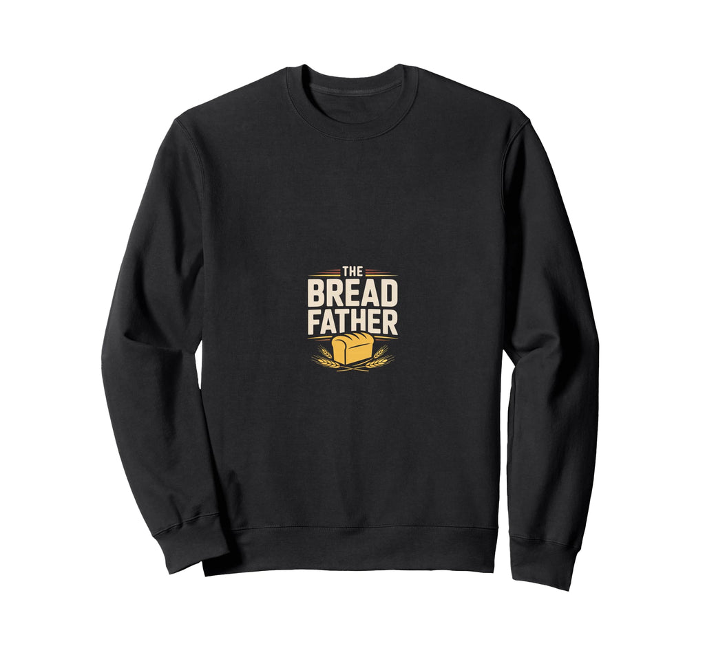 Bread Father Bread Baking Sourdough Sweatshirt - Minimalist Print Unisex - T-Shirt, Sweatshirt, Hoodie