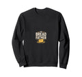 Bread Father Bread Baking Sourdough Sweatshirt - Minimalist Print Unisex - T-Shirt, Sweatshirt, Hoodie