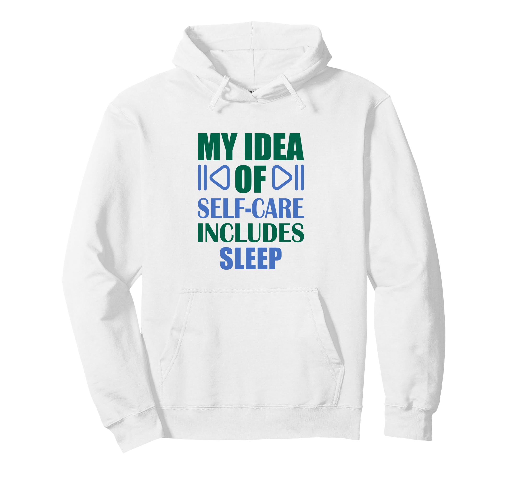 My Self Care Includes Sleep Hoodie - Novelty Apparel for Adults - T-Shirt, Sweatshirt, Hoodie