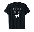 Anti Social Butterfly Funny Introvert T-Shirt - Fun Novelty Design Unisex - T-Shirt, Sweatshirt, Hoodie