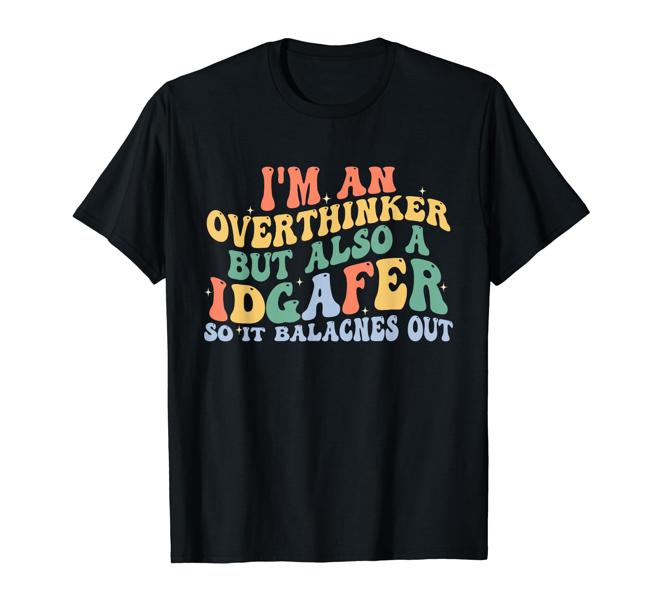 Im Overthinker But Also Idgafer So It T-Shirt - Custom Art Print Men Women - T-Shirt, Sweatshirt, Hoodie