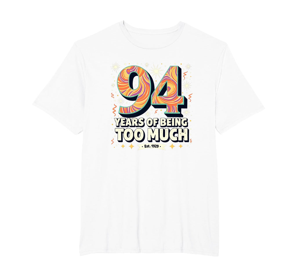 94 Years Too Much Birthday Gift T-Shirt - Minimalist Print for Adults - T-Shirt, Sweatshirt, Hoodie