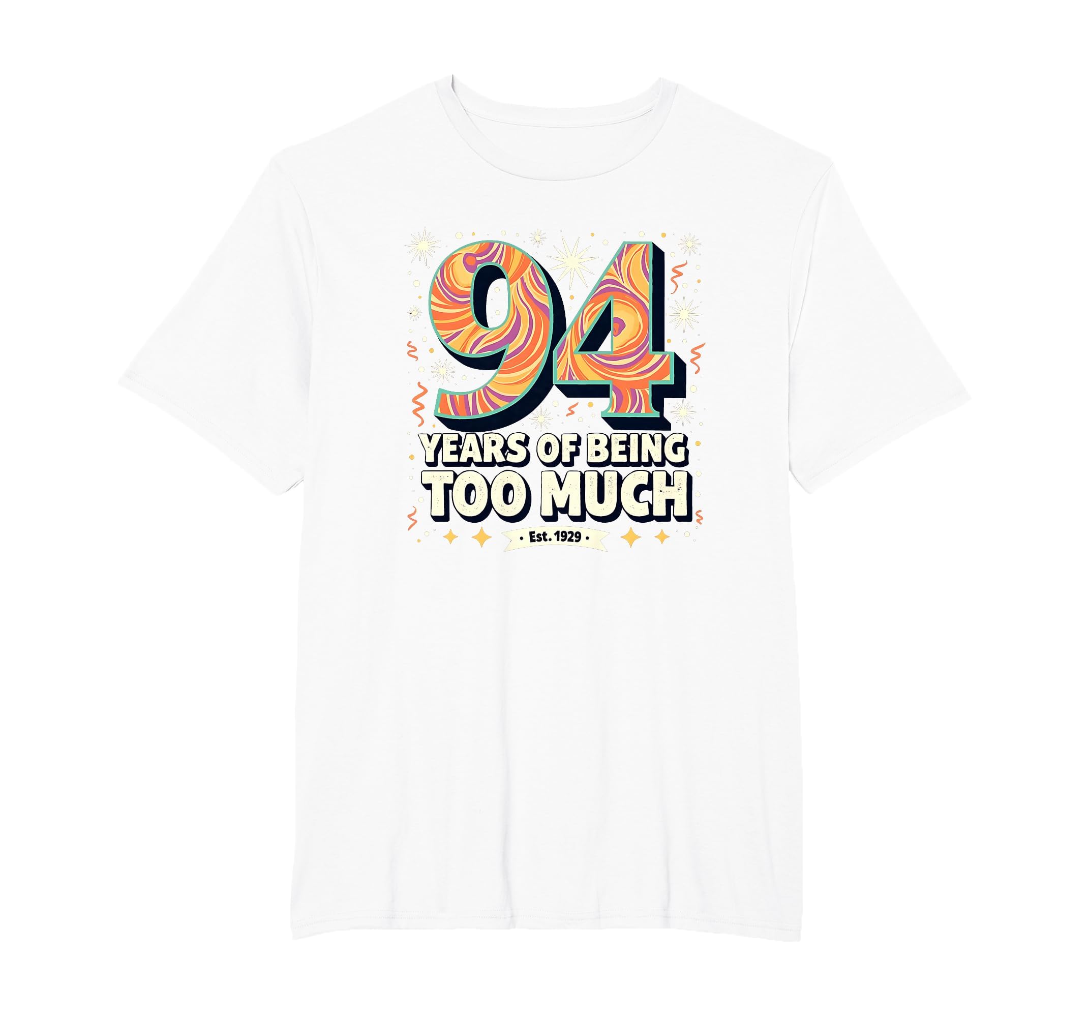 94 Years Too Much Birthday Gift T-Shirt - Minimalist Print for Adults - T-Shirt, Sweatshirt, Hoodie