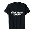 Plants Over People Typography T-Shirt - Minimalist Print for Adults - T-Shirt, Sweatshirt, Hoodie