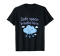 Safe Space Breathe Here Cloud Mental T-Shirt - Custom Art Print for Adults - T-Shirt, Sweatshirt, Hoodie