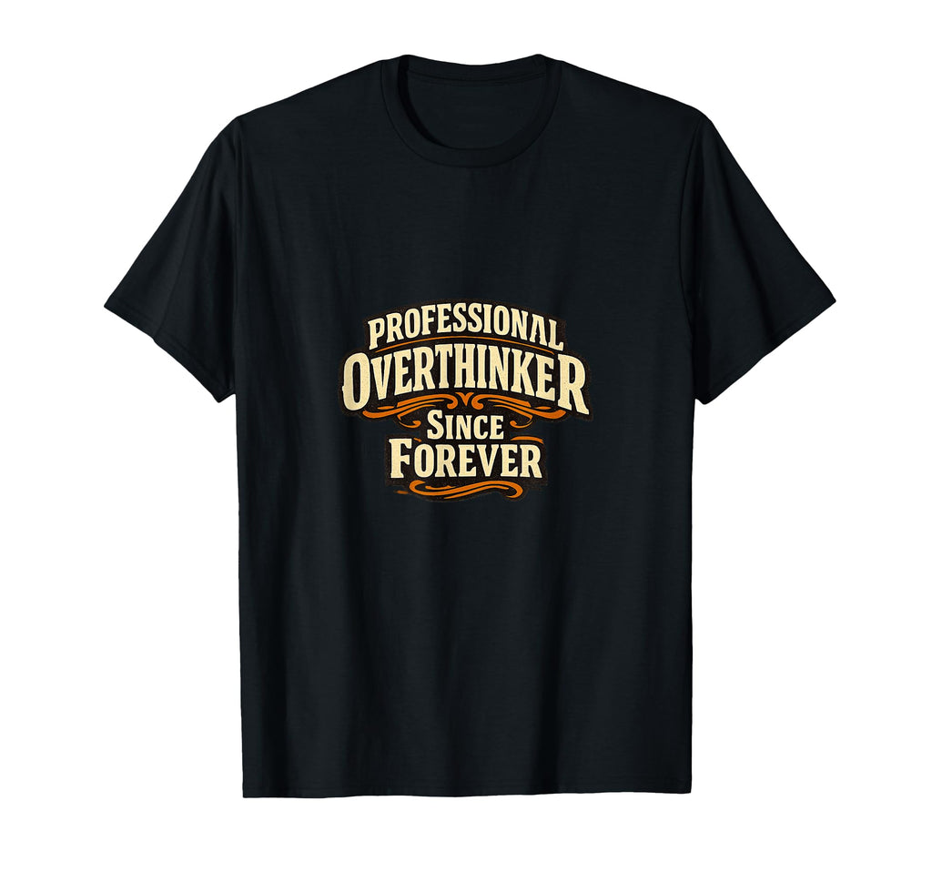 Overthinker Anxious Millennials T-Shirt - Novelty Apparel Men Women - T-Shirt, Sweatshirt, Hoodie