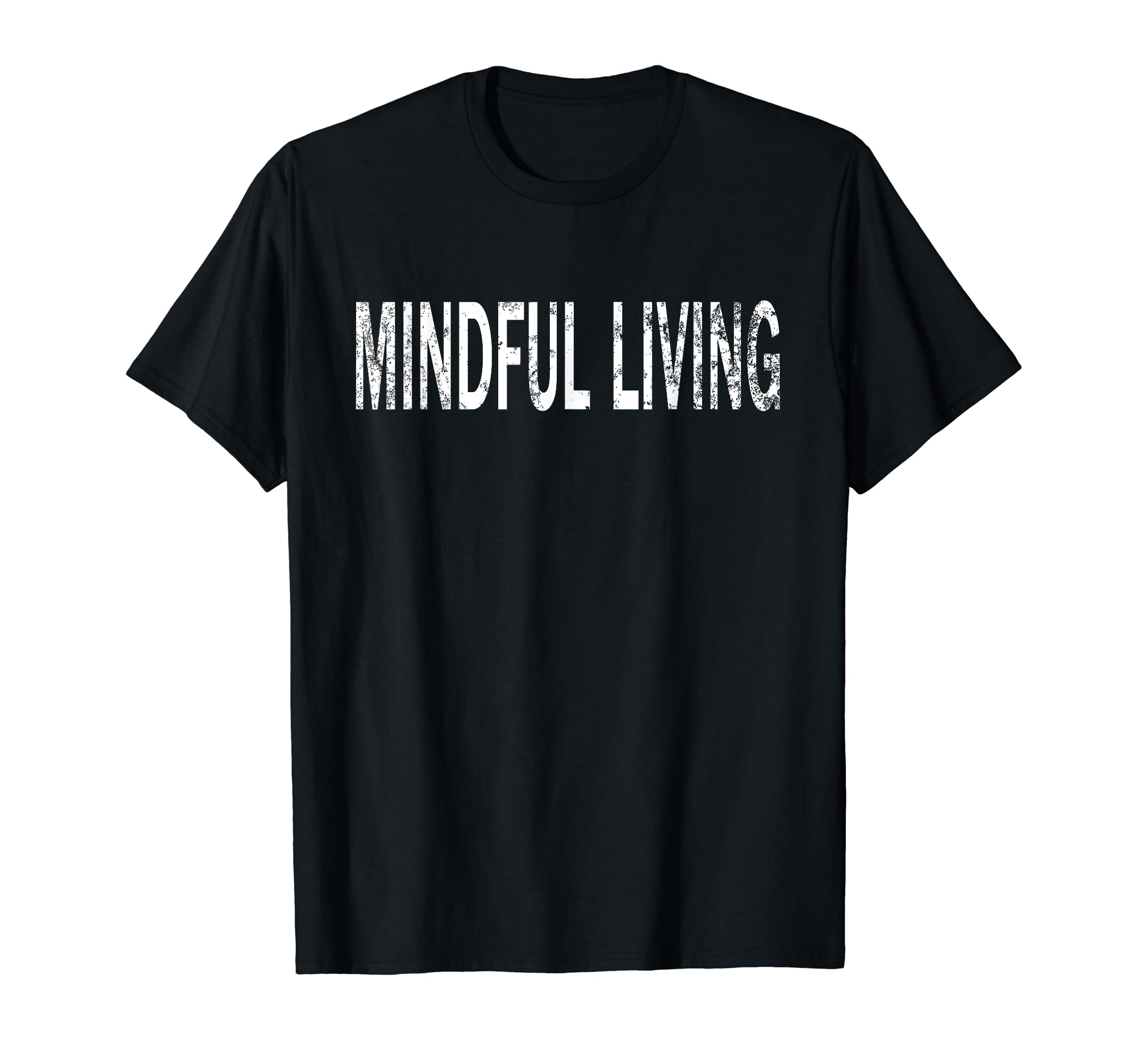 Mindful Living Distressed Mindfulness T-Shirt - Trendy Graphic for Adults - T-Shirt, Sweatshirt, Hoodie