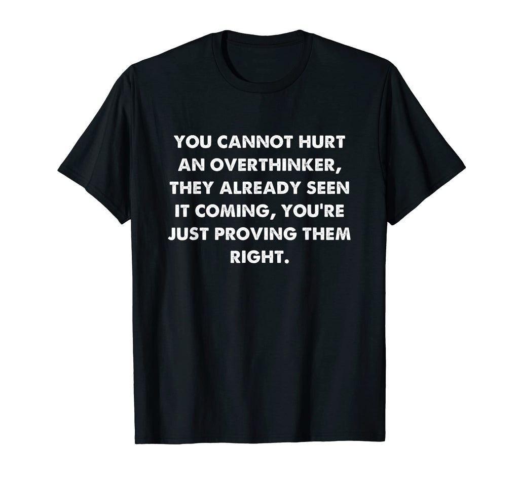 Funny Overthinker T-Shirt - Casual Everyday Wear Unisex - T-Shirt, Sweatshirt, Hoodie