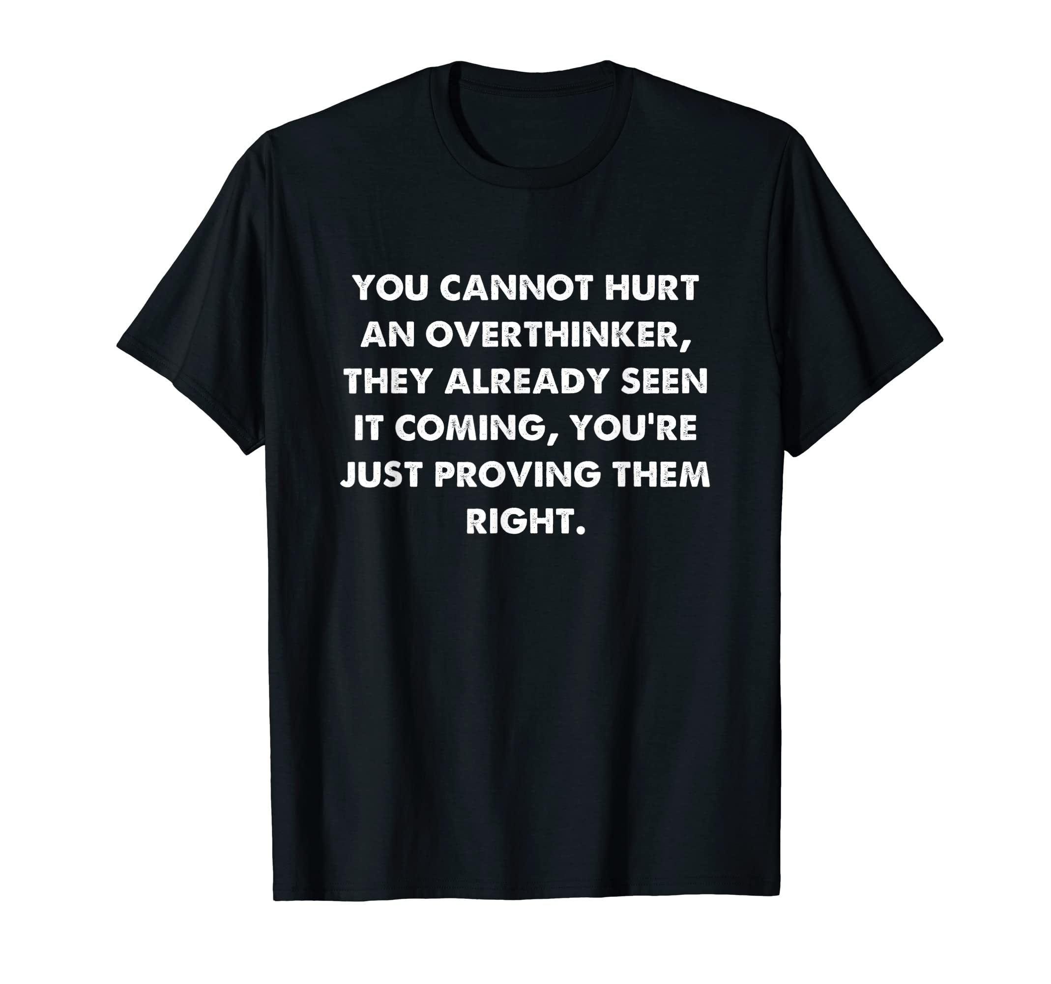 Funny Overthinker T-Shirt - Casual Everyday Wear Unisex - T-Shirt, Sweatshirt, Hoodie