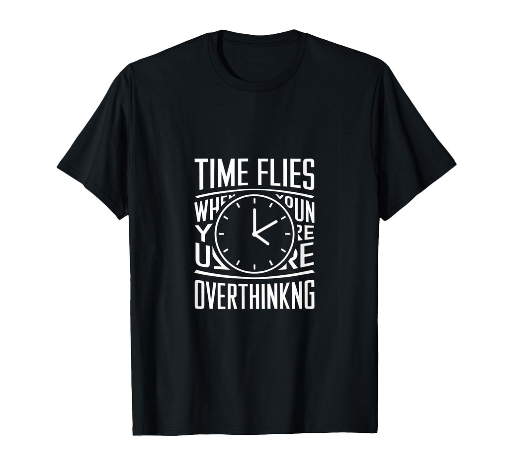 Time Flies Thoughtful Overthinker T-Shirt - Unique Graphic for Adults - T-Shirt, Sweatshirt, Hoodie
