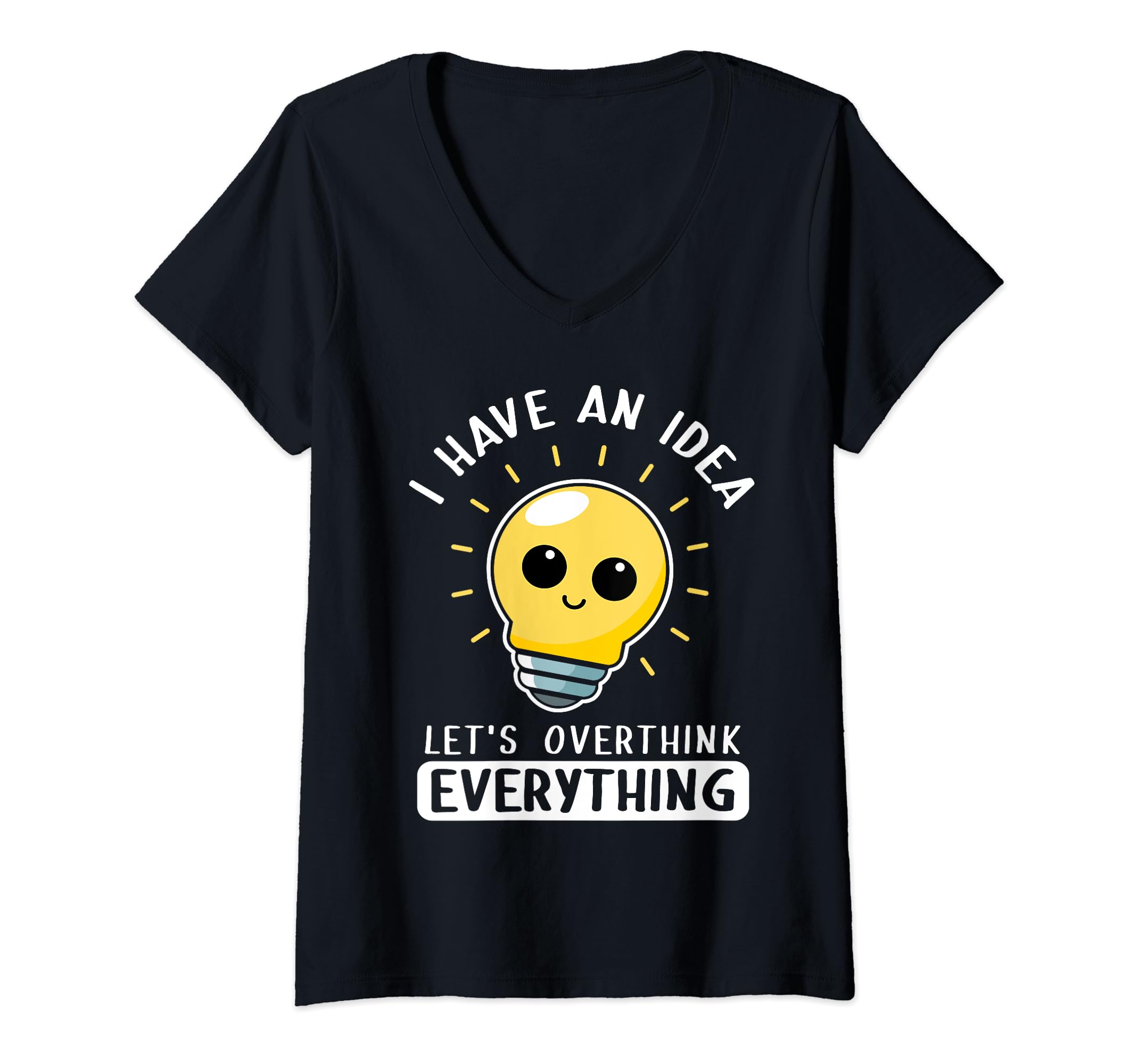 Womens I Have Lets Overthink Everything T-Shirt - Graphic Print Men Women - T-Shirt, Sweatshirt, Hoodie