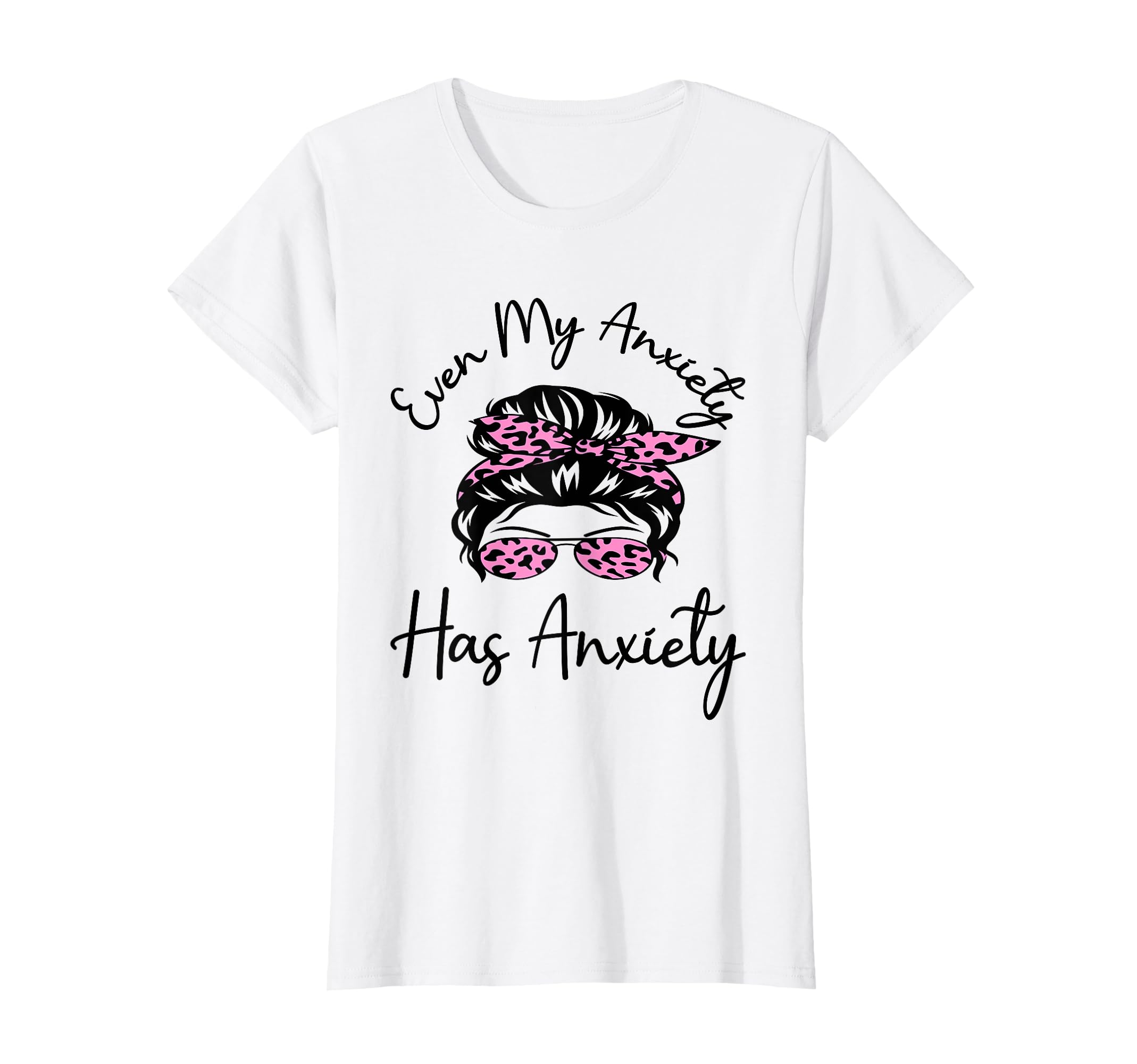 Even My Anxiety Has Anxiety Funny T-Shirt - Fun Novelty Design Unisex - T-Shirt, Sweatshirt, Hoodie