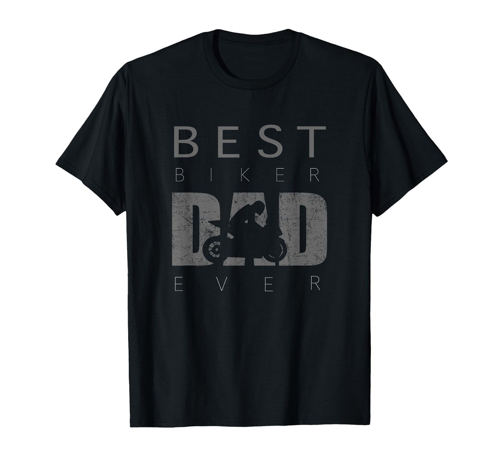 Best Biker Dad Ever Motorcycle Biker T-Shirt - Novelty Apparel Unisex - T-Shirt, Sweatshirt, Hoodie