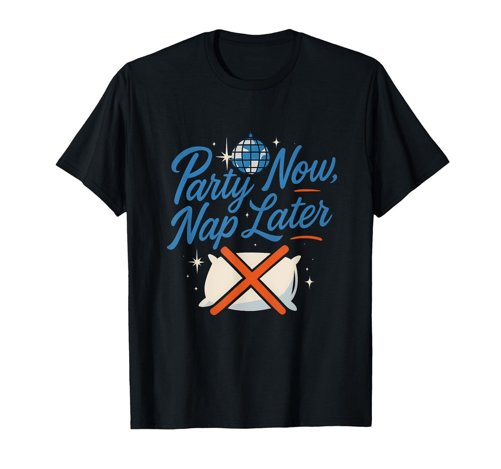 Party Now Nap Later Disco Ball Crew T-Shirt - Custom Art Print Men Women - T-Shirt, Sweatshirt, Hoodie