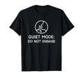Quiet Mode Do Not Engage Introvert Self T-Shirt - Trendy Graphic Men Women - T-Shirt, Sweatshirt, Hoodie