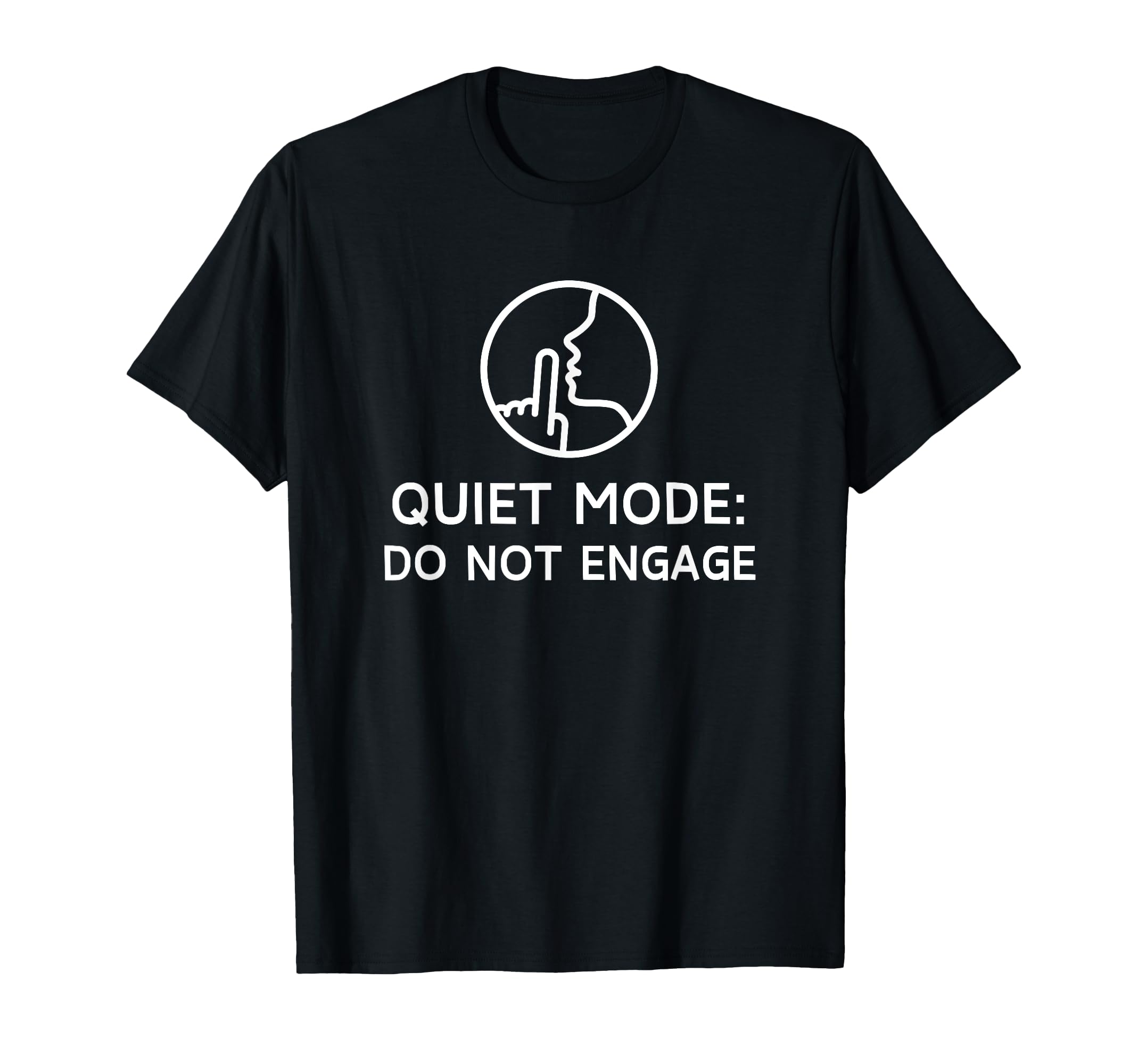 Quiet Mode Do Not Engage Introvert Self T-Shirt - Trendy Graphic Men Women - T-Shirt, Sweatshirt, Hoodie
