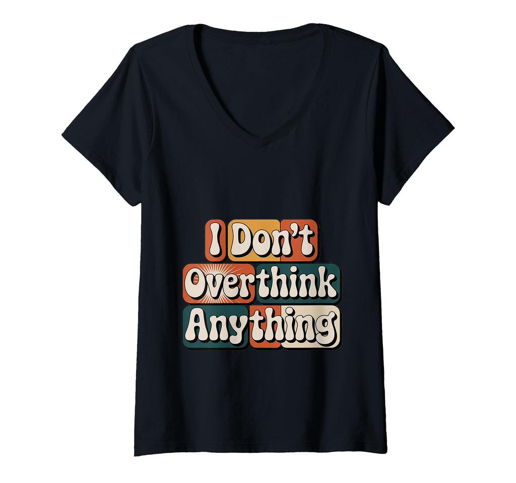 Womens I Dont Overthink Anything T-Shirt - Fun Novelty Design for Adults - T-Shirt, Sweatshirt, Hoodie