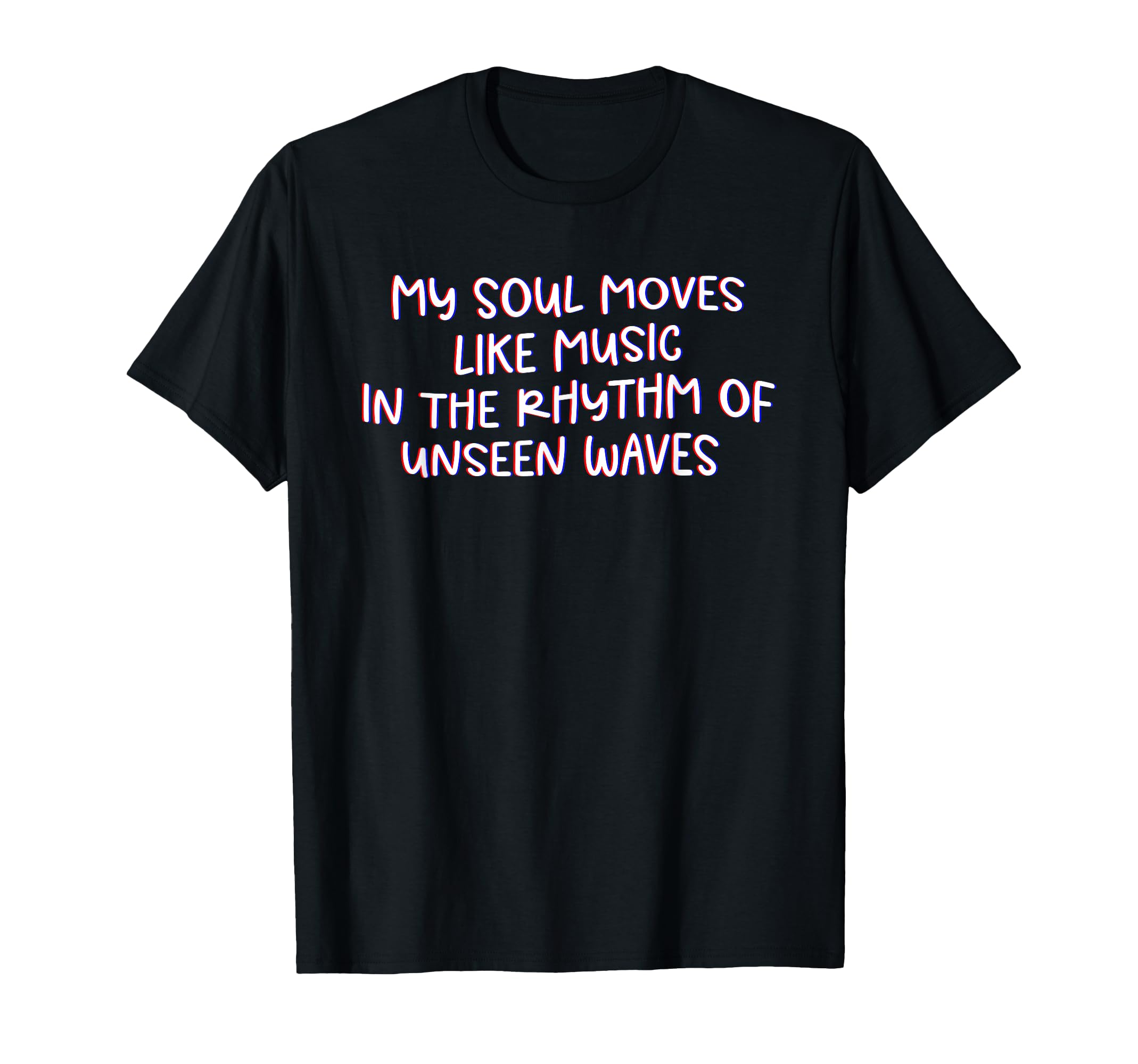 My Soul Moves Like Music Mindfulness T-Shirt - Unique Graphic Men Women - T-Shirt, Sweatshirt, Hoodie