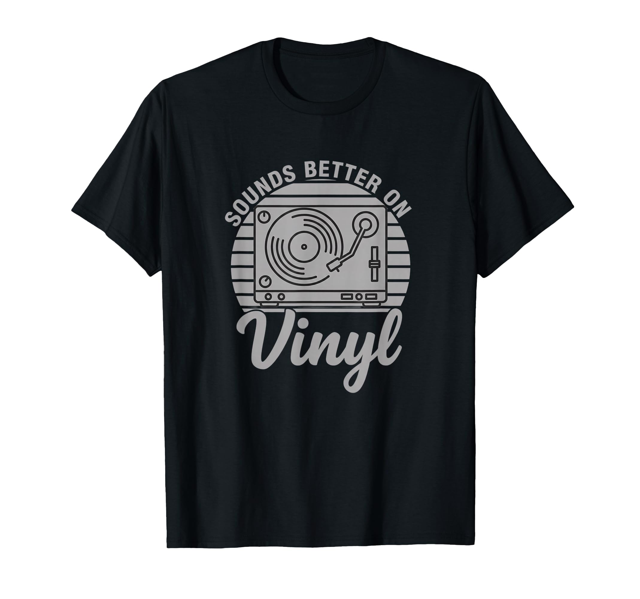 Sounds Better Vinyl Turntable Music T-Shirt - Graphic Print for Adults - T-Shirt, Sweatshirt, Hoodie
